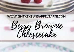 Kuche Mach Recipe Einfaches Und Leckeres Rezept Für Berry Brownie Cheesecake