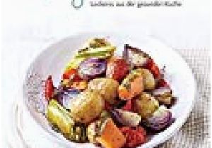 Moderne Vegetarische Küche Ve Arisch Leckeres Aus Der Gesunden Küche Leicht Gemacht